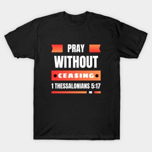 Pray without ceasing | Christian T-Shirt